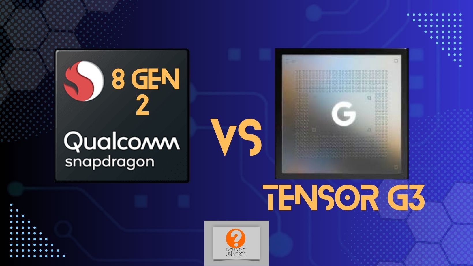 Snapdragon 8 Gen 2 vs Tensor G3