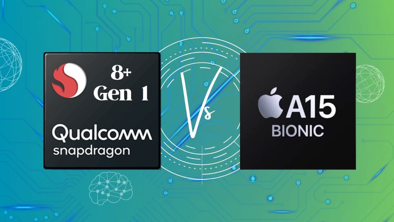Snapdragon 8+ Gen 1 vs. Apple A15 Bionic