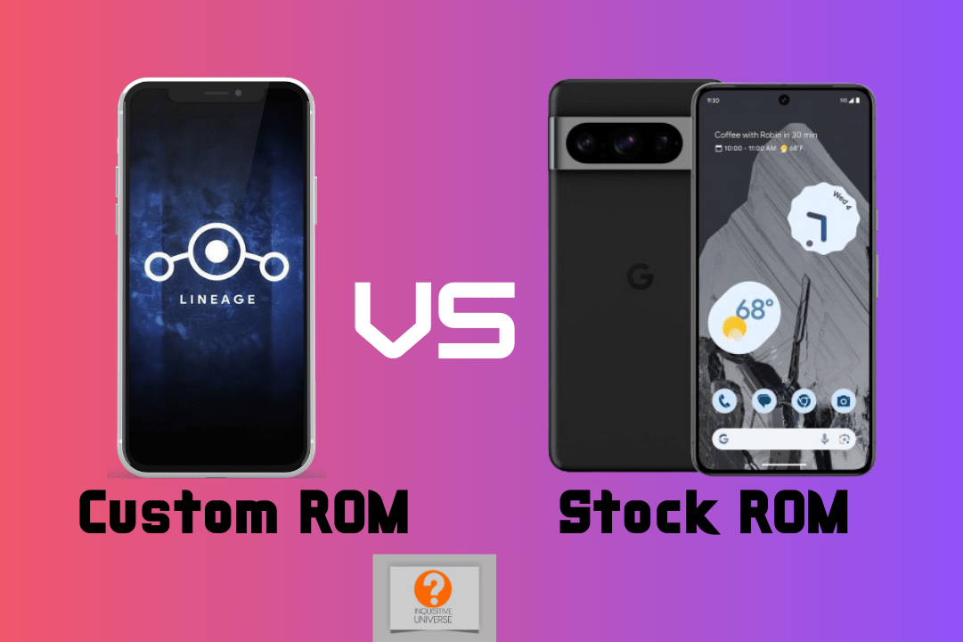 Custom ROMs Vs Stock ROMs